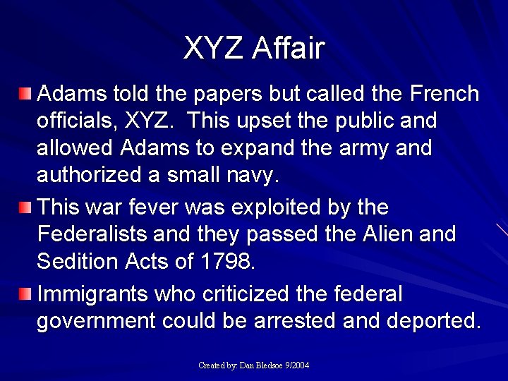 XYZ Affair Adams told the papers but called the French officials, XYZ. This upset