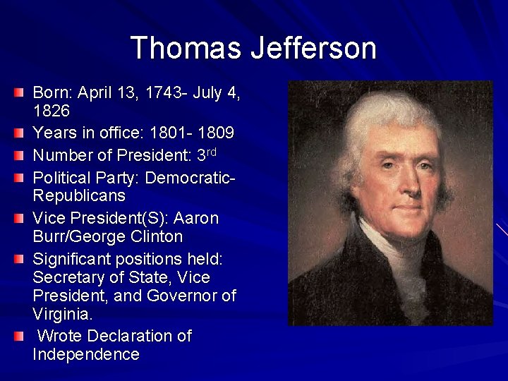 Thomas Jefferson Born: April 13, 1743 - July 4, 1826 Years in office: 1801