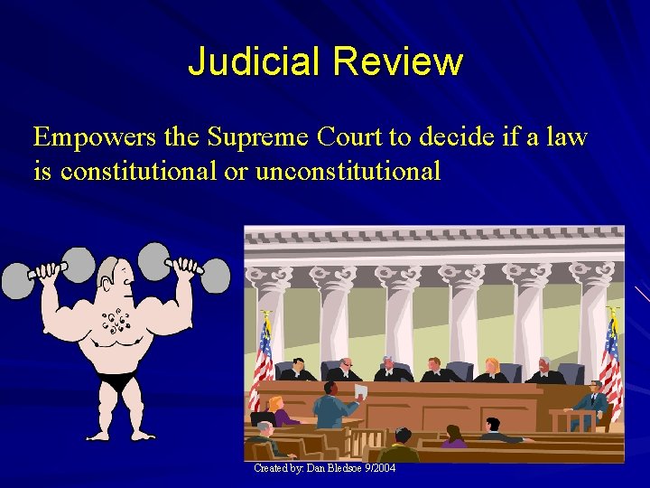 Judicial Review Empowers the Supreme Court to decide if a law is constitutional or