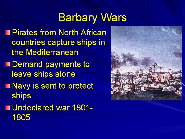 Barbary Wars Pirates from North African countries capture ships in the Mediterranean Demand payments