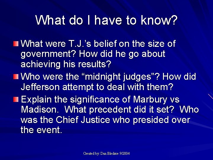 What do I have to know? What were T. J. ’s belief on the