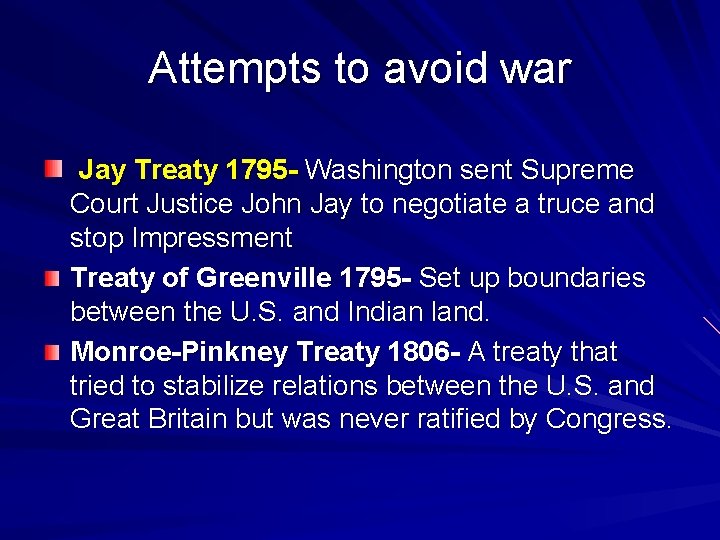 Attempts to avoid war Jay Treaty 1795 - Washington sent Supreme Court Justice John