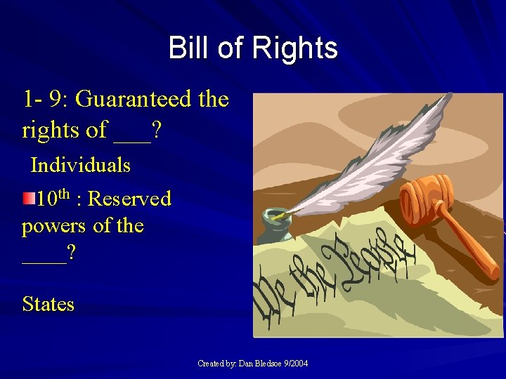 Bill of Rights 1 - 9: Guaranteed the rights of ___? Individuals 10 th