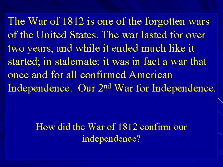 The War of 1812 is one of the forgotten wars of the United States.