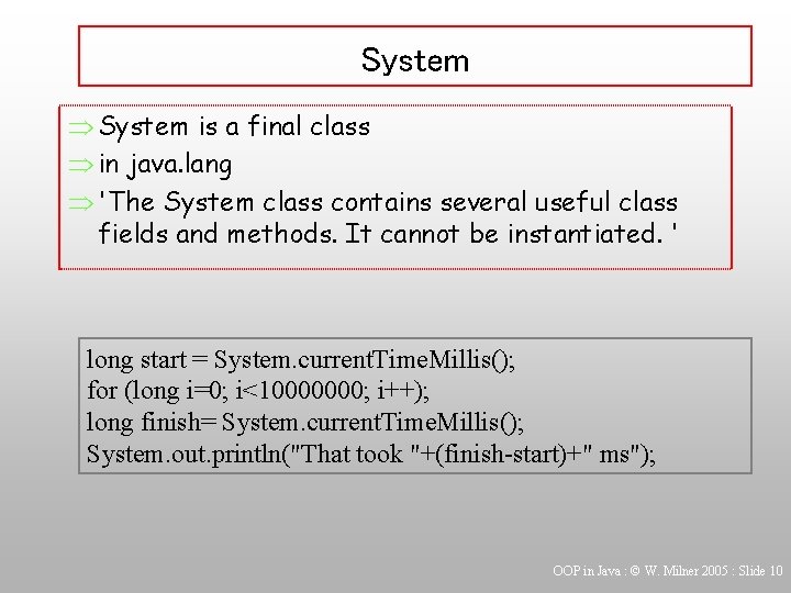 System Þ System is a final class Þ in java. lang Þ 'The System