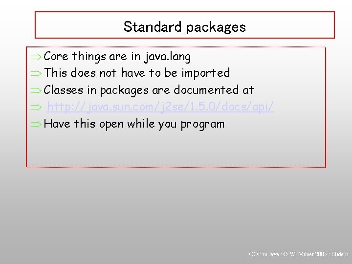 Standard packages Þ Core things are in java. lang Þ This does not have