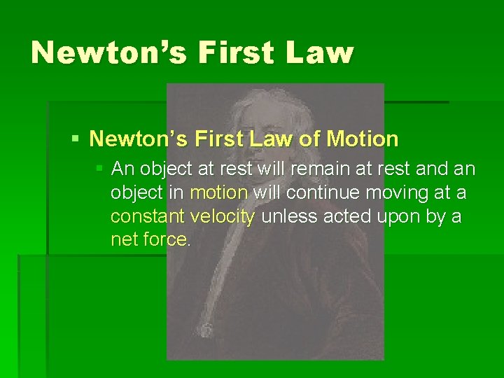 Newton’s First Law § Newton’s First Law of Motion § An object at rest