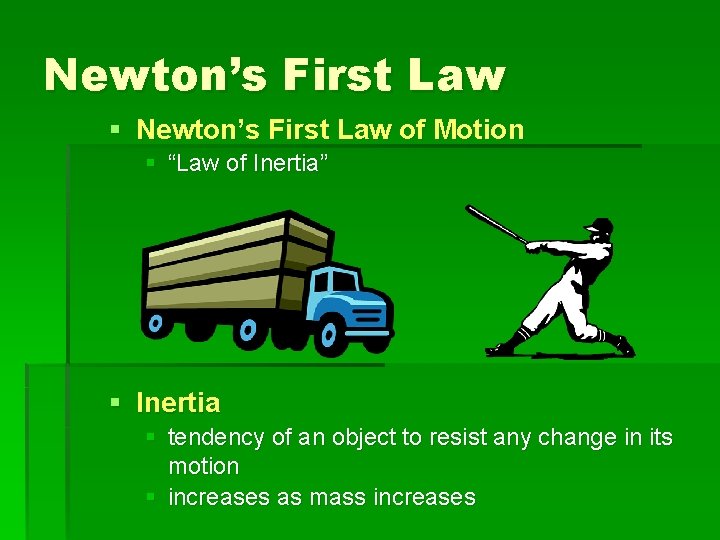 Newton’s First Law § Newton’s First Law of Motion § “Law of Inertia” §