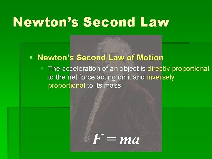 Newton’s Second Law § Newton’s Second Law of Motion § The acceleration of an