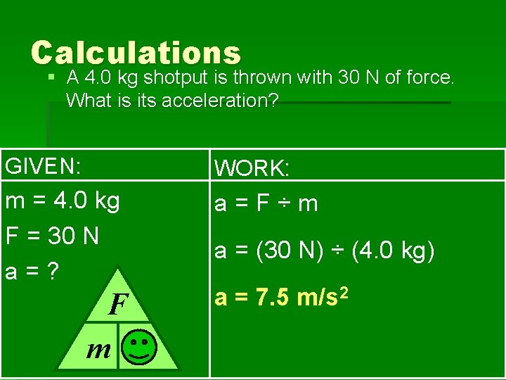 Calculations § A 4. 0 kg shotput is thrown with 30 N of force.