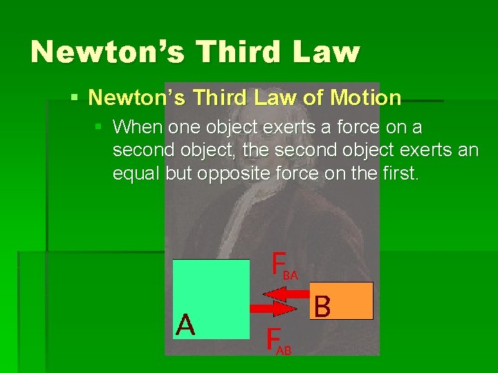 Newton’s Third Law § Newton’s Third Law of Motion § When one object exerts