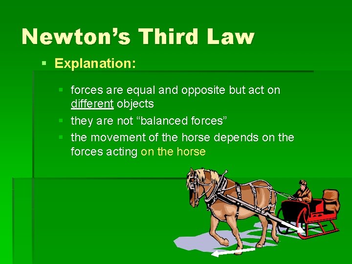 Newton’s Third Law § Explanation: § forces are equal and opposite but act on