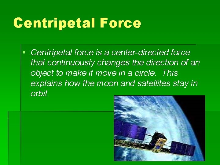 Centripetal Force § Centripetal force is a center-directed force that continuously changes the direction