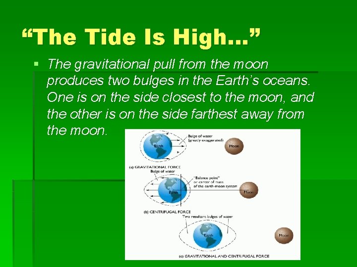 “The Tide Is High…” § The gravitational pull from the moon produces two bulges