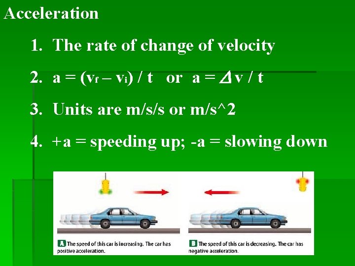 Acceleration 1. The rate of change of velocity 2. a = (vf – vi)