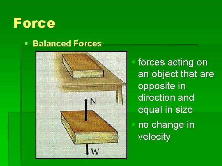 Force § Balanced Forces § forces acting on an object that are opposite in