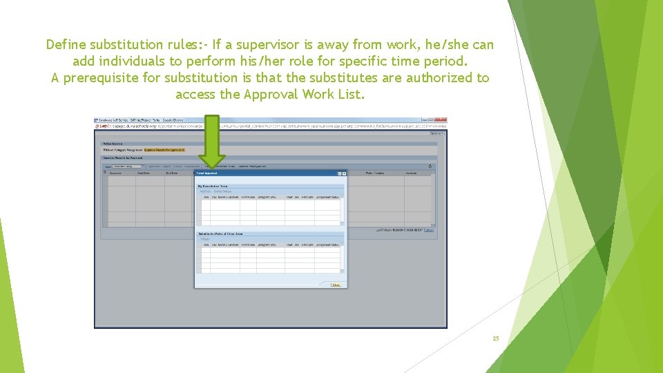 Define substitution rules: - If a supervisor is away from work, he/she can add Define substitution rules: - If a supervisor is away from work, he/she can add