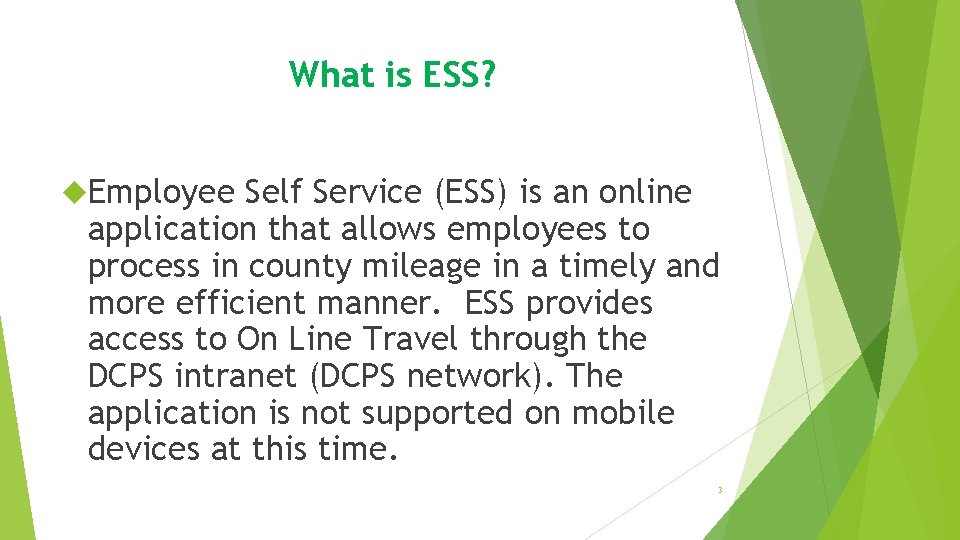 What is ESS? Employee Self Service (ESS) is an online application that allows employees What is ESS? Employee Self Service (ESS) is an online application that allows employees