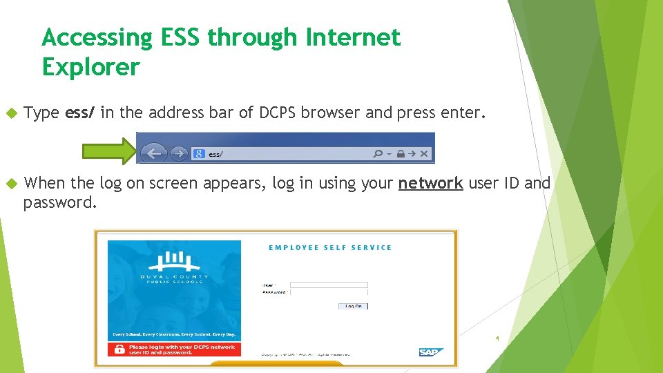 Accessing ESS through Internet Explorer Type ess/ in the address bar of DCPS browser Accessing ESS through Internet Explorer Type ess/ in the address bar of DCPS browser