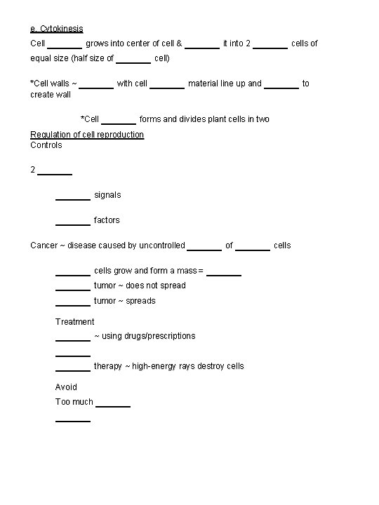 e. Cytokinesis Cell _____ grows into center of cell & _____ it into 2