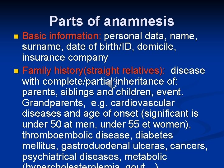 Parts of anamnesis Basic information: personal data, name, surname, date of birth/ID, domicile, insurance