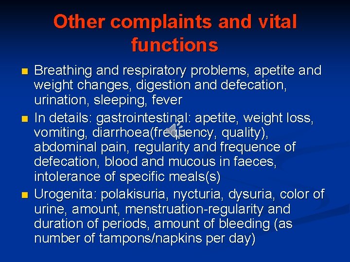 Other complaints and vital functions n n n Breathing and respiratory problems, apetite and