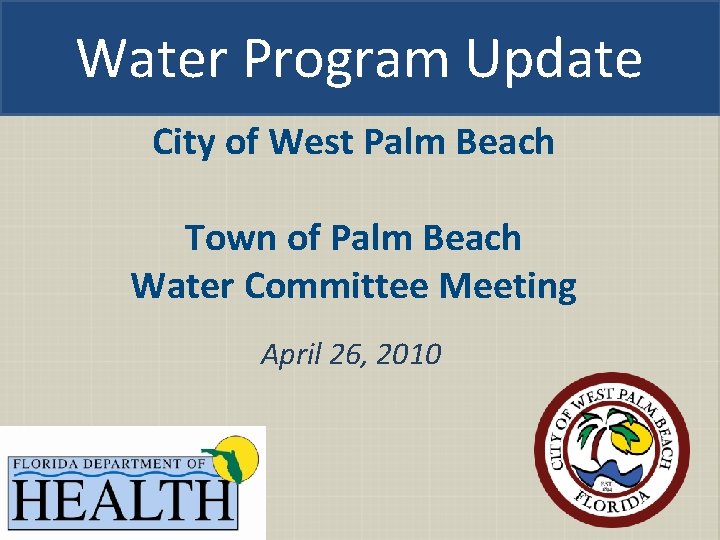Water Program Update City of West Palm Beach Town of Palm Beach Water Committee