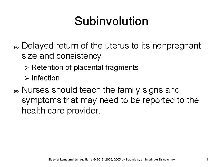 Subinvolution Delayed return of the uterus to its nonpregnant size and consistency Retention of