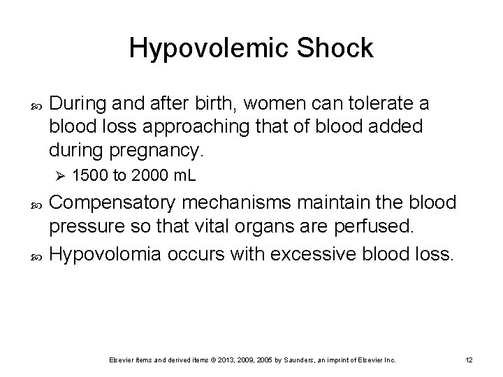 Hypovolemic Shock During and after birth, women can tolerate a blood loss approaching that