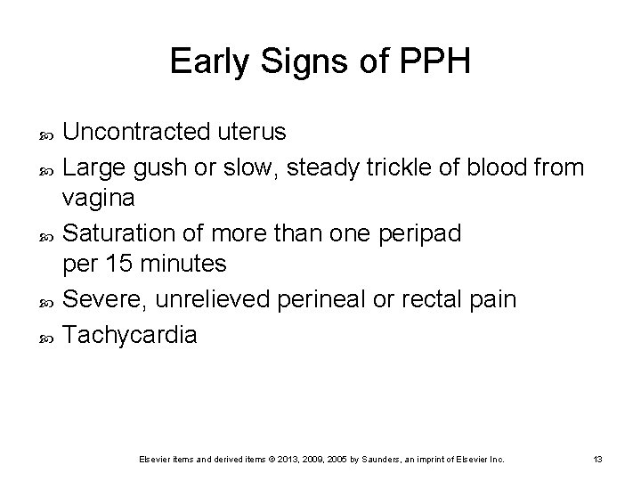 Early Signs of PPH Uncontracted uterus Large gush or slow, steady trickle of blood