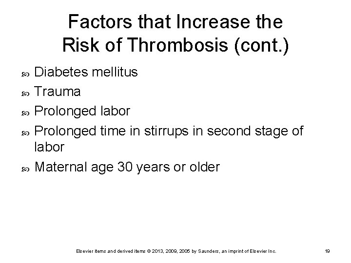 Factors that Increase the Risk of Thrombosis (cont. ) Diabetes mellitus Trauma Prolonged labor