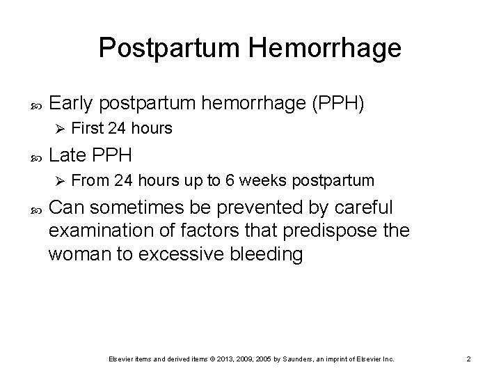 Postpartum Hemorrhage Early postpartum hemorrhage (PPH) Ø Late PPH Ø First 24 hours From