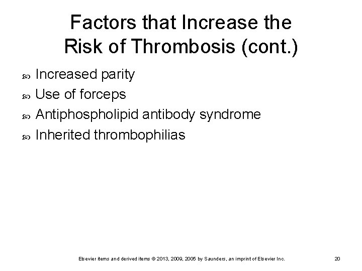 Factors that Increase the Risk of Thrombosis (cont. ) Increased parity Use of forceps
