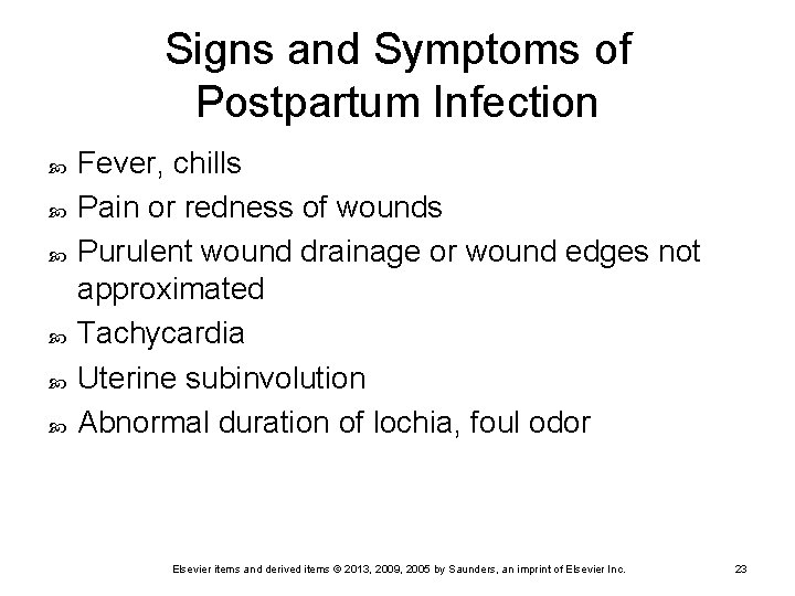 Signs and Symptoms of Postpartum Infection Fever, chills Pain or redness of wounds Purulent