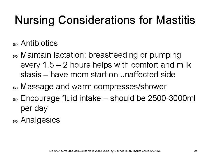 Nursing Considerations for Mastitis Antibiotics Maintain lactation: breastfeeding or pumping every 1. 5 –