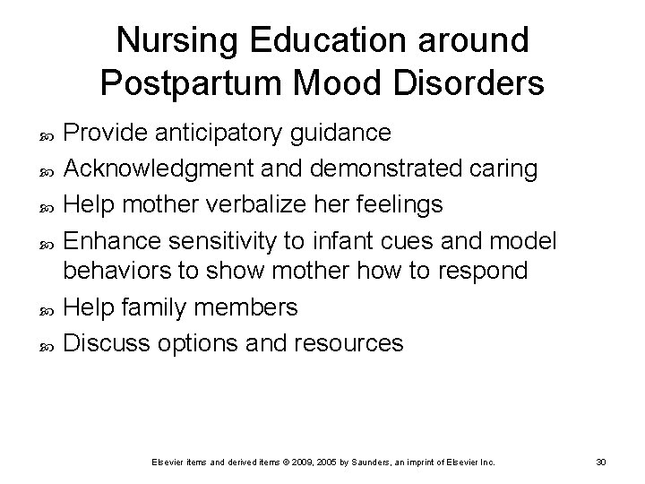 Nursing Education around Postpartum Mood Disorders Provide anticipatory guidance Acknowledgment and demonstrated caring Help
