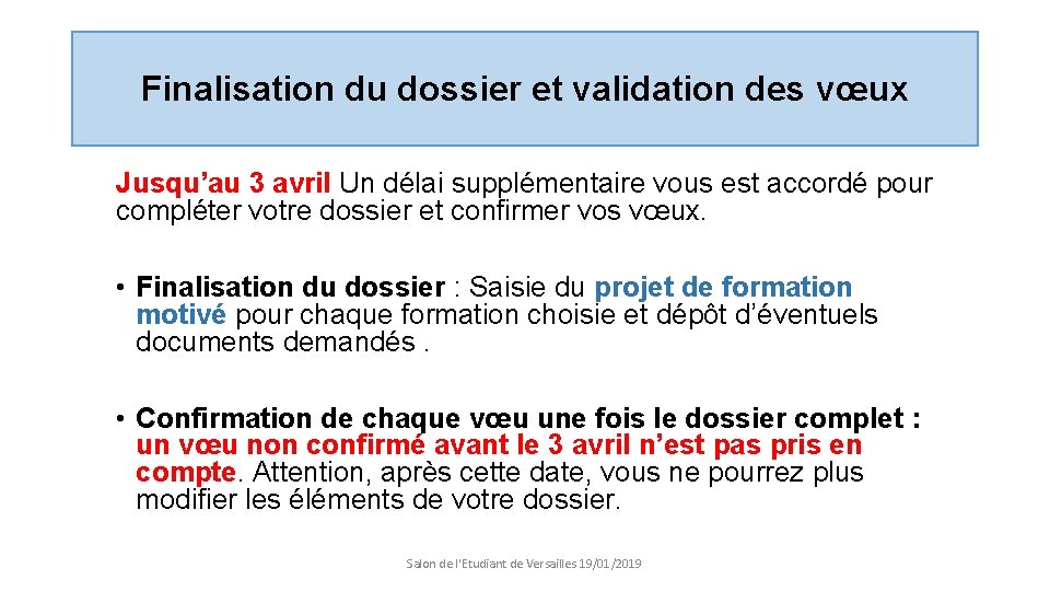 Finalisation du dossier et validation des vœux Jusqu’au 3 avril Un délai supplémentaire vous