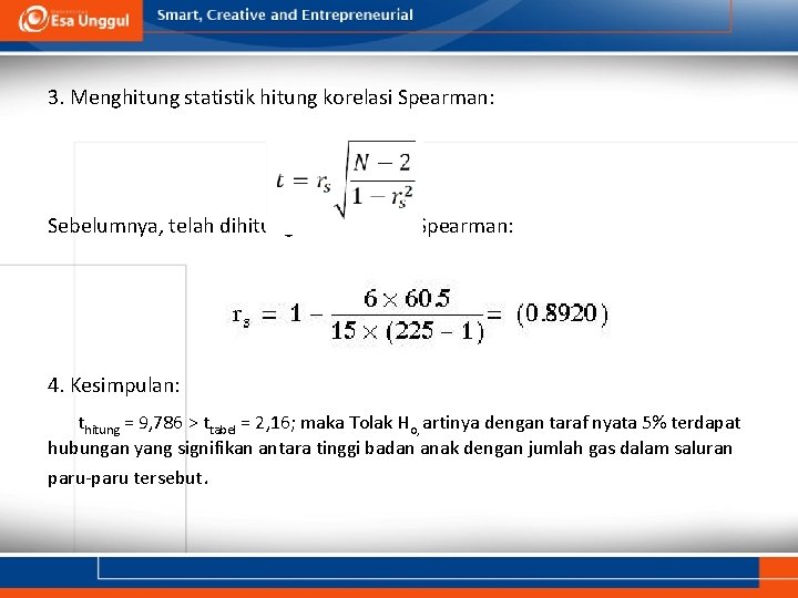 3. Menghitung statistik hitung korelasi Spearman: Sebelumnya, telah dihitung nilai korelasi Spearman: thitung =