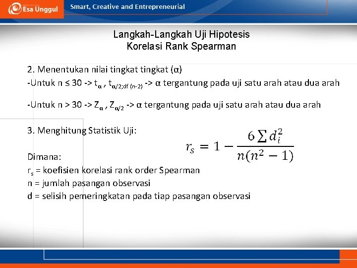 Langkah-Langkah Uji Hipotesis Korelasi Rank Spearman 2. Menentukan nilai tingkat (α) -Untuk n ≤