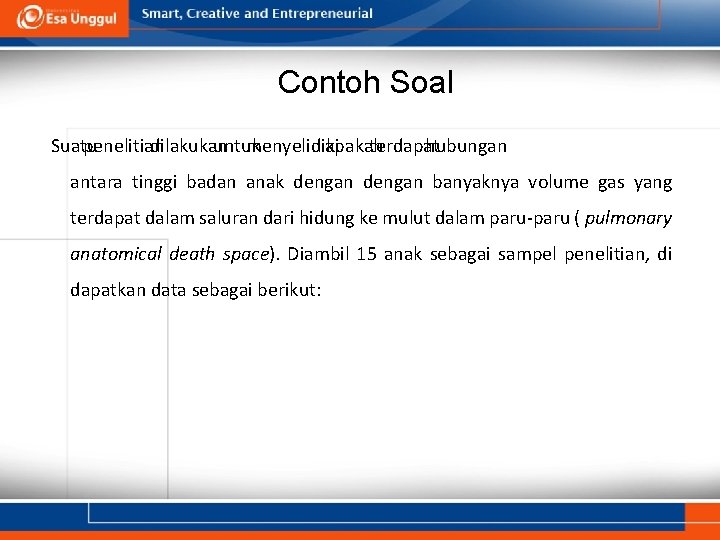 Contoh Soal Suatu penelitian dilakukan untuk menyelidiki apakah terdapat hubungan antara tinggi badan anak