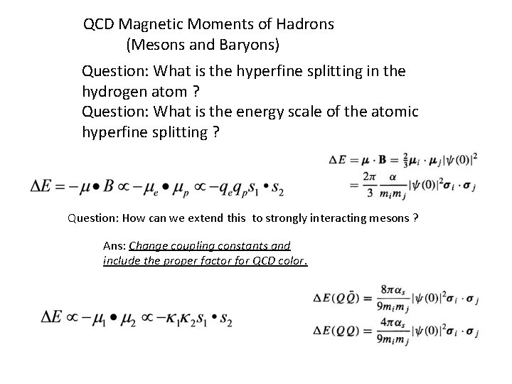 QCD Magnetic Moments of Hadrons (Mesons and Baryons) Question: What is the hyperfine splitting QCD Magnetic Moments of Hadrons (Mesons and Baryons) Question: What is the hyperfine splitting