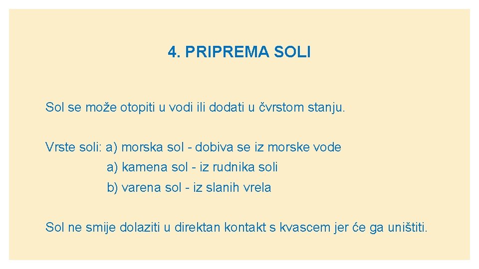4. PRIPREMA SOLI Sol se može otopiti u vodi ili dodati u čvrstom stanju.