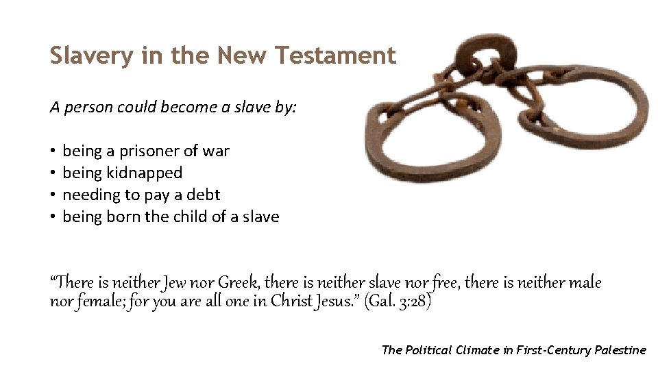 Slavery in the New Testament A person could become a slave by: • •