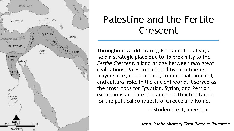 Palestine and the Fertile Crescent Throughout world history, Palestine has always held a strategic