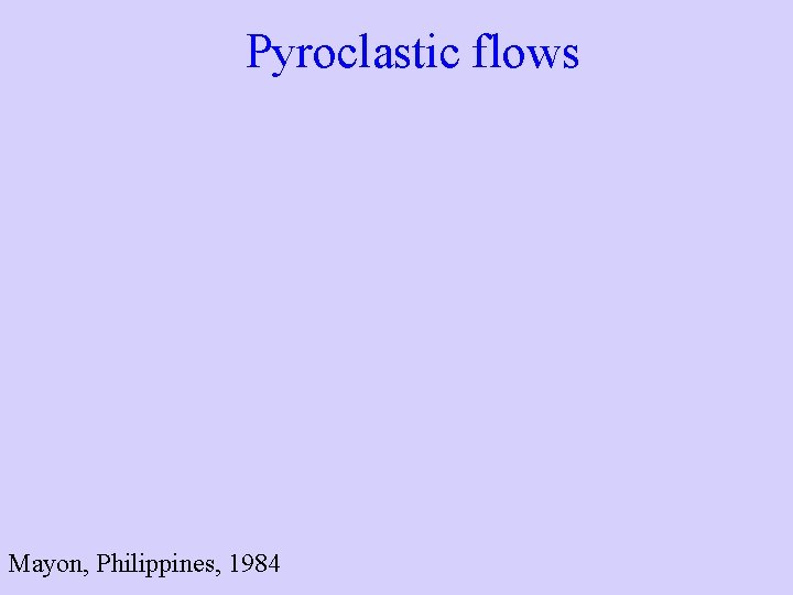 Pyroclastic flows Mayon, Philippines, 1984 