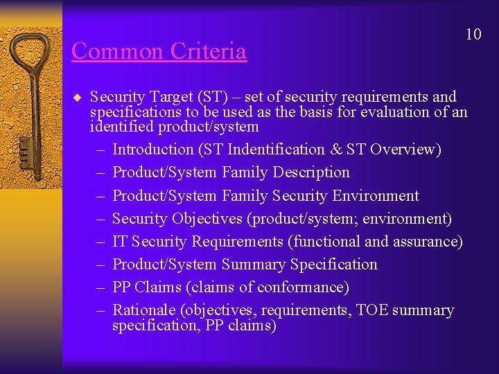 Common Criteria ¨ Security Target (ST) – set of security requirements and 10 specifications
