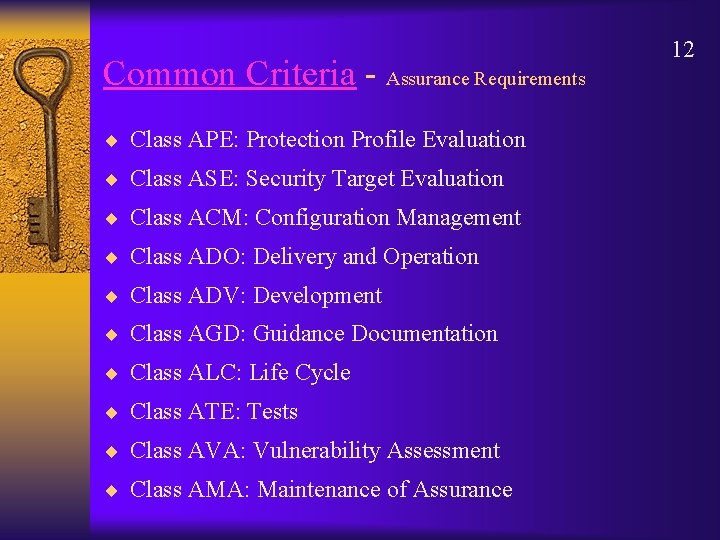 Common Criteria - Assurance Requirements ¨ Class APE: Protection Profile Evaluation ¨ Class ASE: