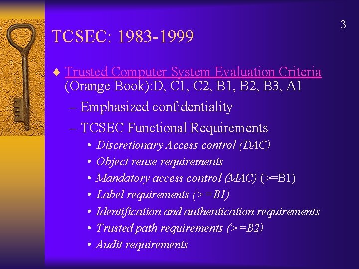 TCSEC: 1983 -1999 ¨ Trusted Computer System Evaluation Criteria (Orange Book): D, C 1,