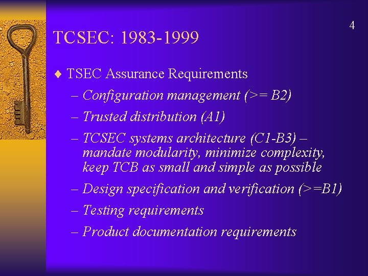 TCSEC: 1983 -1999 ¨ TSEC Assurance Requirements – Configuration management (>= B 2) –
