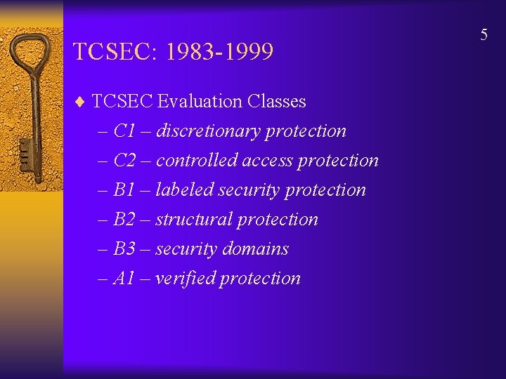 TCSEC: 1983 -1999 ¨ TCSEC Evaluation Classes – C 1 – discretionary protection –